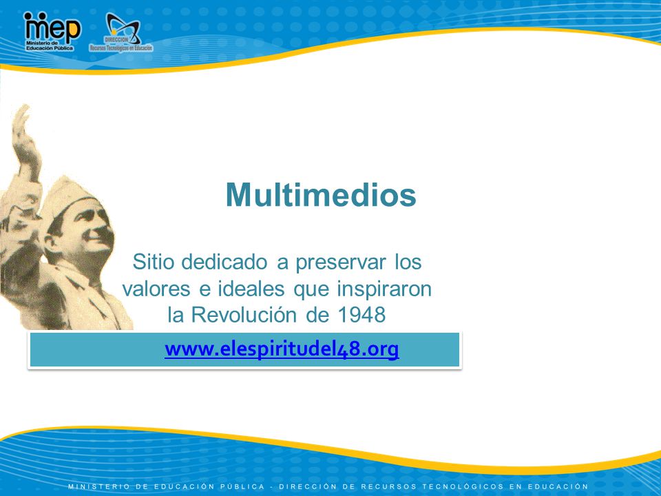 Multimedios Sitio dedicado a preservar los valores e ideales que inspiraron la Revolución de 1948.