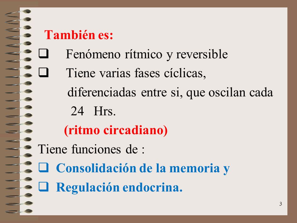 También es: Fenómeno rítmico y reversible. Tiene varias fases cíclicas, diferenciadas entre si, que oscilan cada.