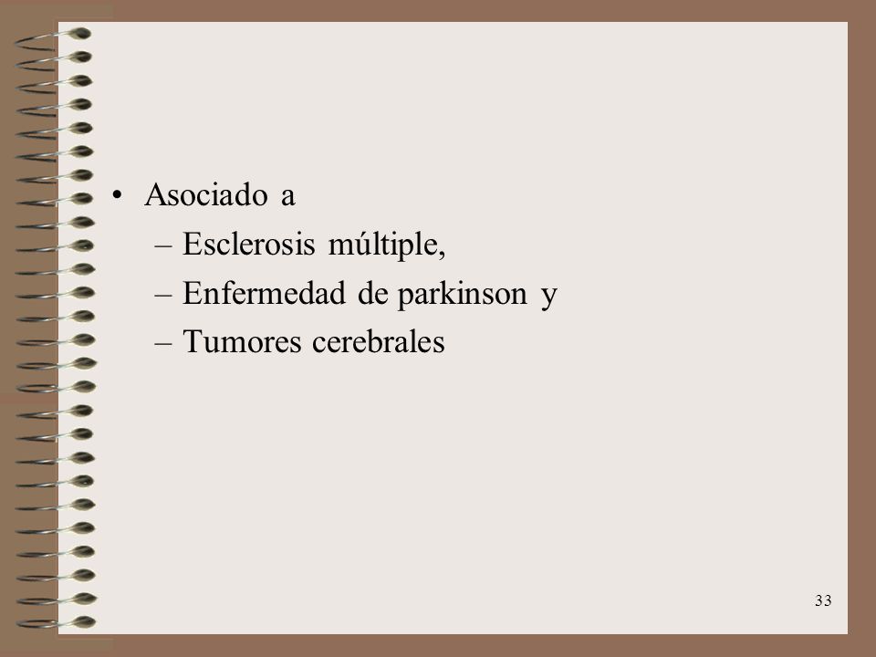 Asociado a Esclerosis múltiple, Enfermedad de parkinson y Tumores cerebrales