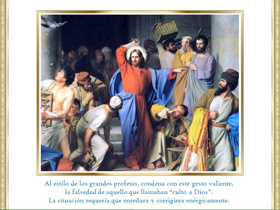 Al estilo de los grandes profetas, condena con este gesto valiente,