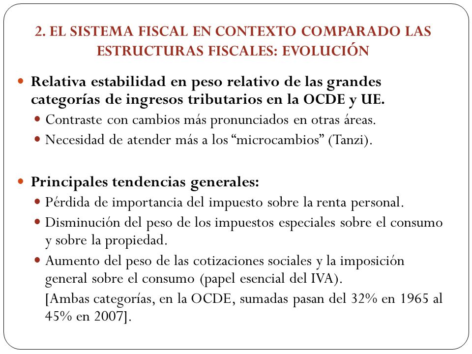 2. EL SISTEMA FISCAL EN CONTEXTO COMPARADO LAS ESTRUCTURAS FISCALES: EVOLUCIÓN