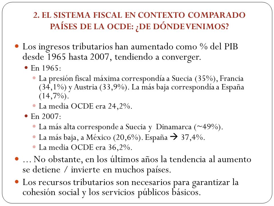 2. EL SISTEMA FISCAL EN CONTEXTO COMPARADO PAÍSES DE LA OCDE: ¿DE DÓNDE VENIMOS