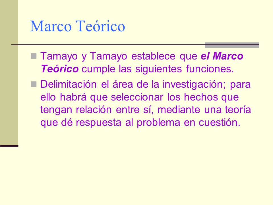 Marco Teórico Tamayo y Tamayo establece que el Marco Teórico cumple las siguientes funciones.