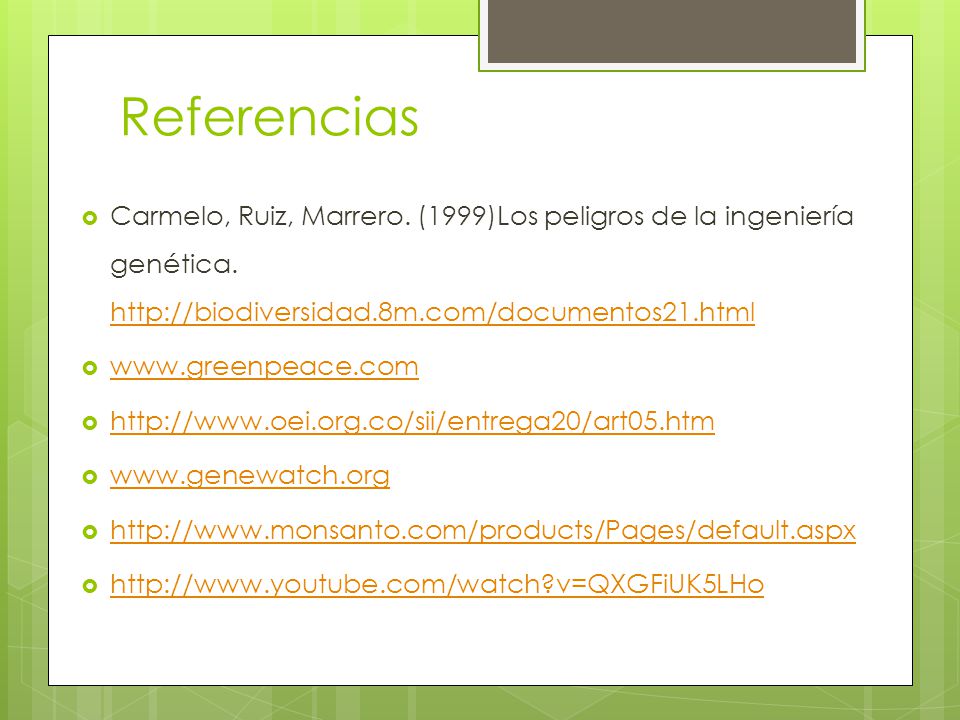 Referencias Carmelo, Ruiz, Marrero. (1999)Los peligros de la ingeniería genética.
