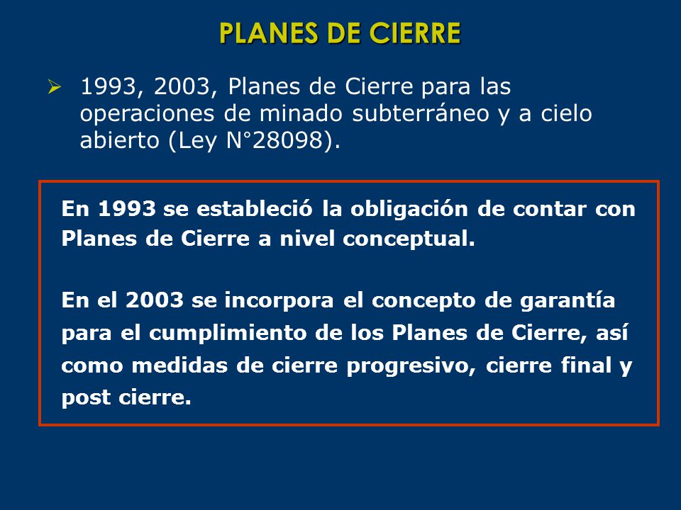 PLANES DE CIERRE 1993, 2003, Planes de Cierre para las operaciones de minado subterráneo y a cielo abierto (Ley N°28098).