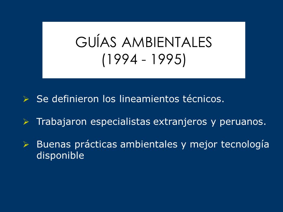 GUÍAS AMBIENTALES ( ) Se definieron los lineamientos técnicos. Trabajaron especialistas extranjeros y peruanos.