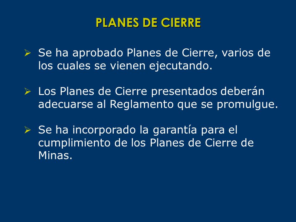 PLANES DE CIERRE Se ha aprobado Planes de Cierre, varios de los cuales se vienen ejecutando.