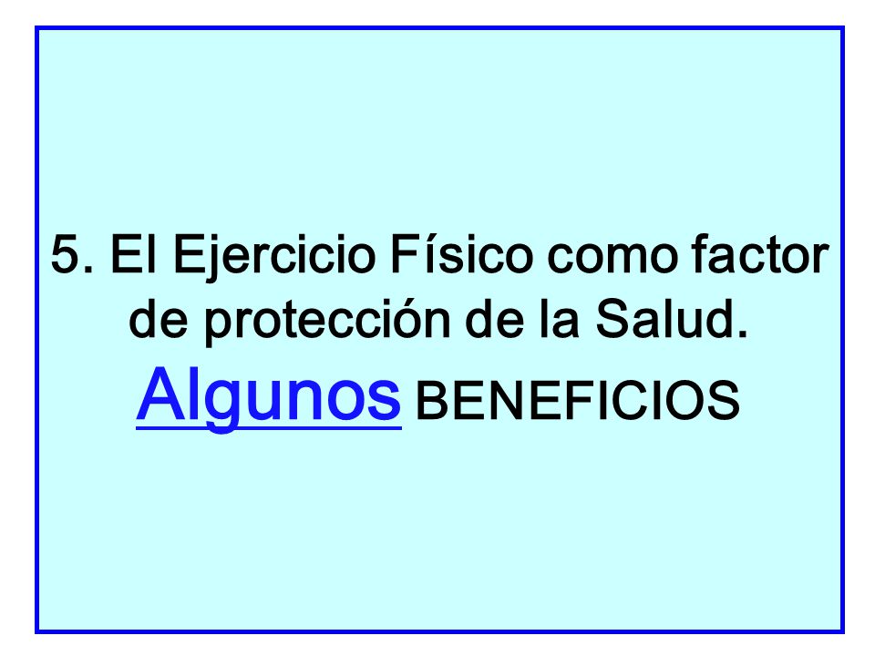 5. El Ejercicio Físico como factor de protección de la Salud