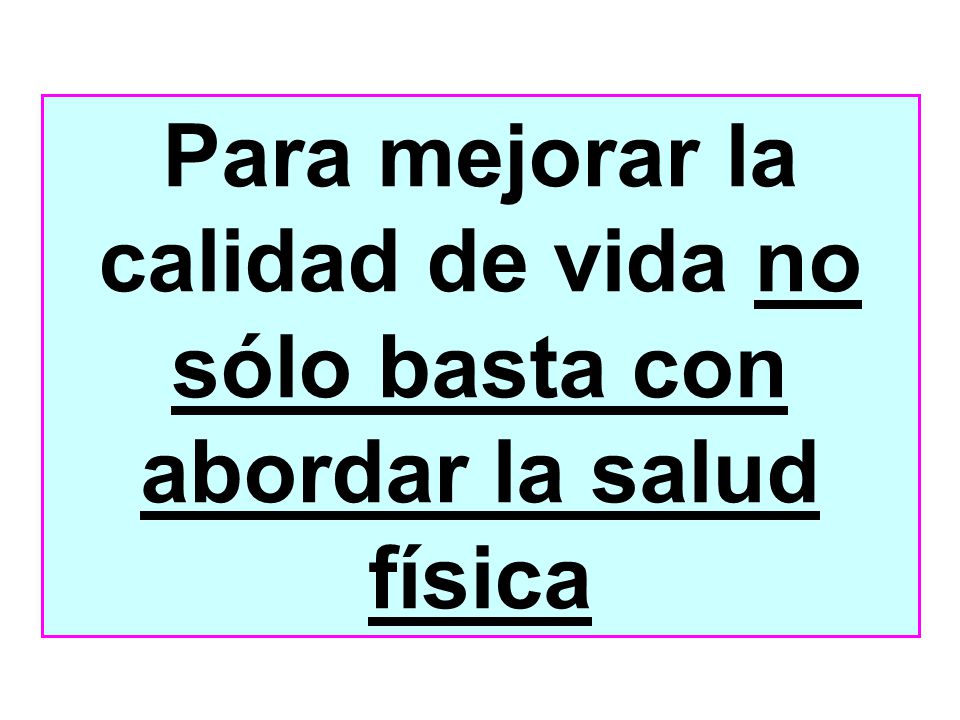 Para mejorar la calidad de vida no sólo basta con abordar la salud física