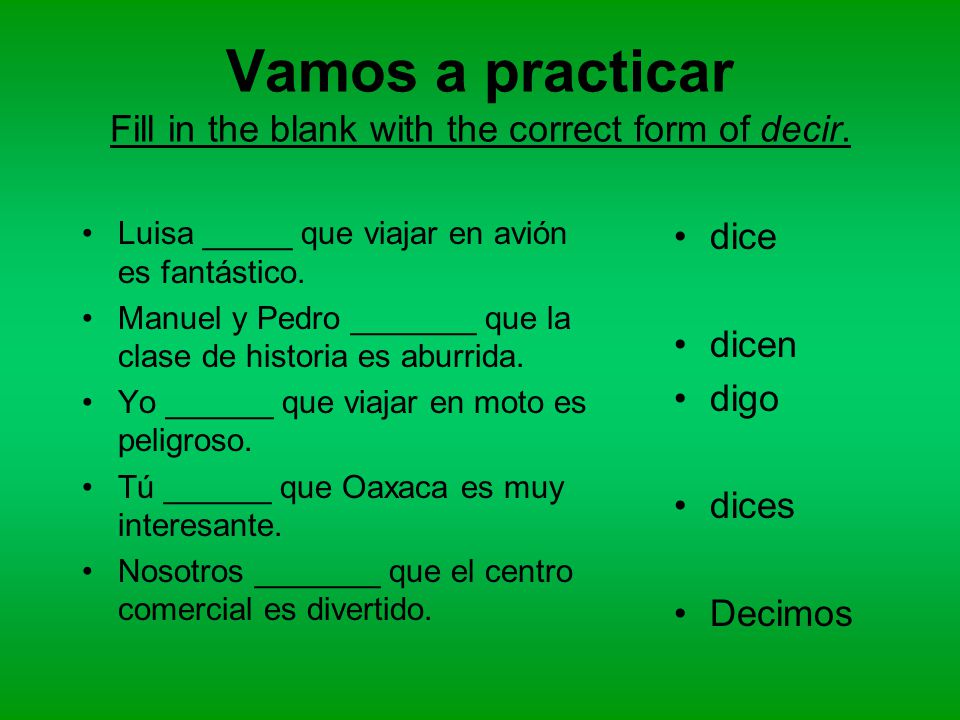 Vamos a practicar Fill in the blank with the correct form of decir.