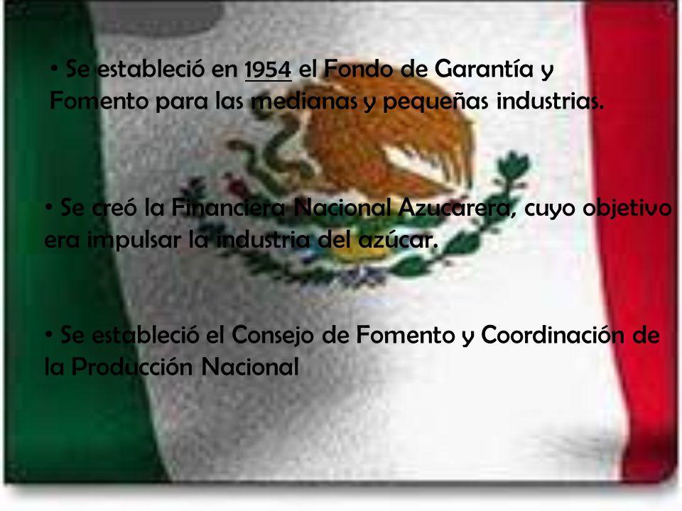 Se estableció en 1954 el Fondo de Garantía y Fomento para las medianas y pequeñas industrias.