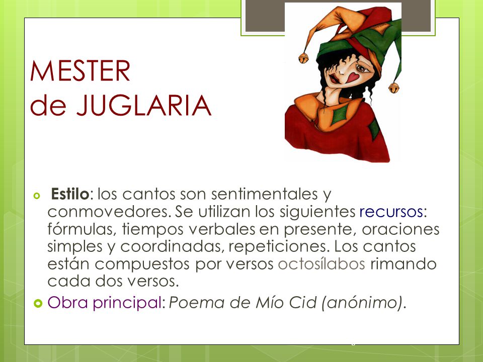MESTER de JUGLARIA Obra principal: Poema de Mío Cid (anónimo).