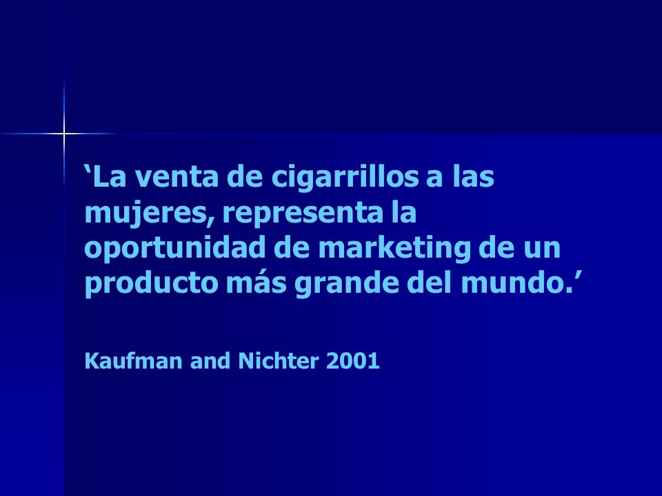 ‘La venta de cigarrillos a las mujeres, representa la oportunidad de marketing de un producto más grande del mundo.’