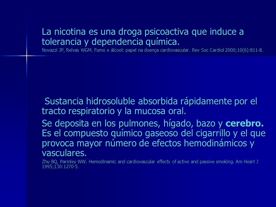 La nicotina es una droga psicoactiva que induce a tolerancia y dependencia química.