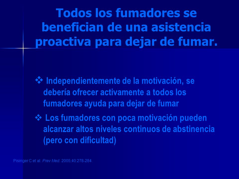 Todos los fumadores se benefician de una asistencia proactiva para dejar de fumar.