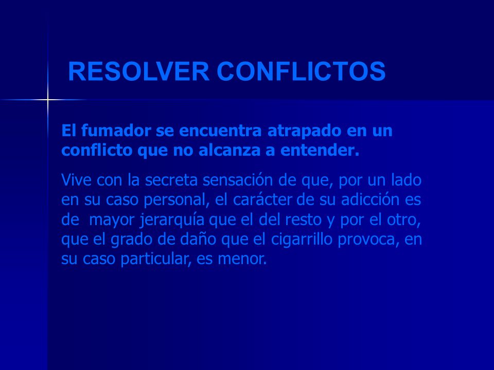 RESOLVER CONFLICTOS El fumador se encuentra atrapado en un conflicto que no alcanza a entender.