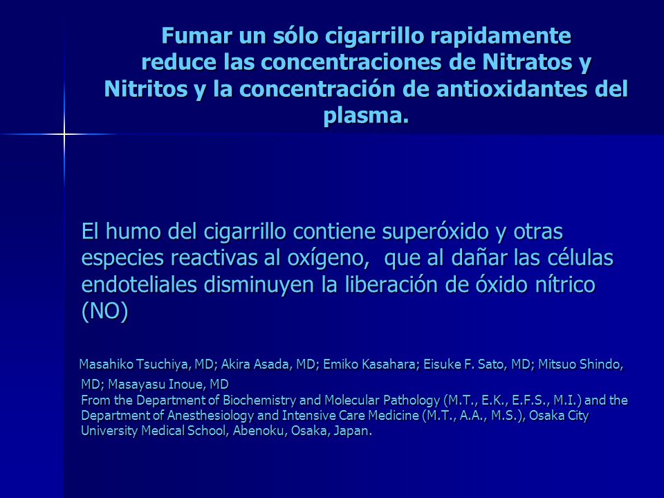 Fumar un sólo cigarrillo rapidamente reduce las concentraciones de Nitratos y Nitritos y la concentración de antioxidantes del plasma.