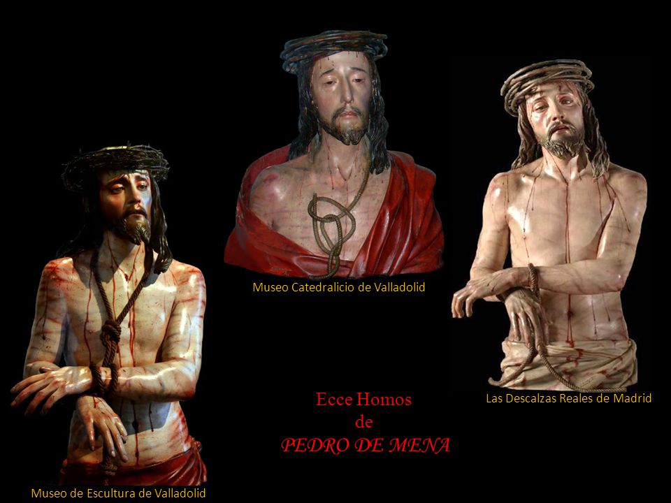 PEDRO DE MENA Ecce Homos de Museo Catedralicio de Valladolid