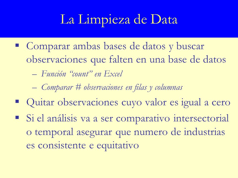 La Limpieza de Data Comparar ambas bases de datos y buscar observaciones que falten en una base de datos.