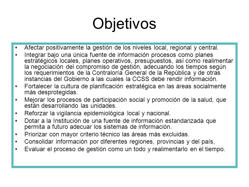 Objetivos Afectar positivamente la gestión de los niveles local, regional y central.