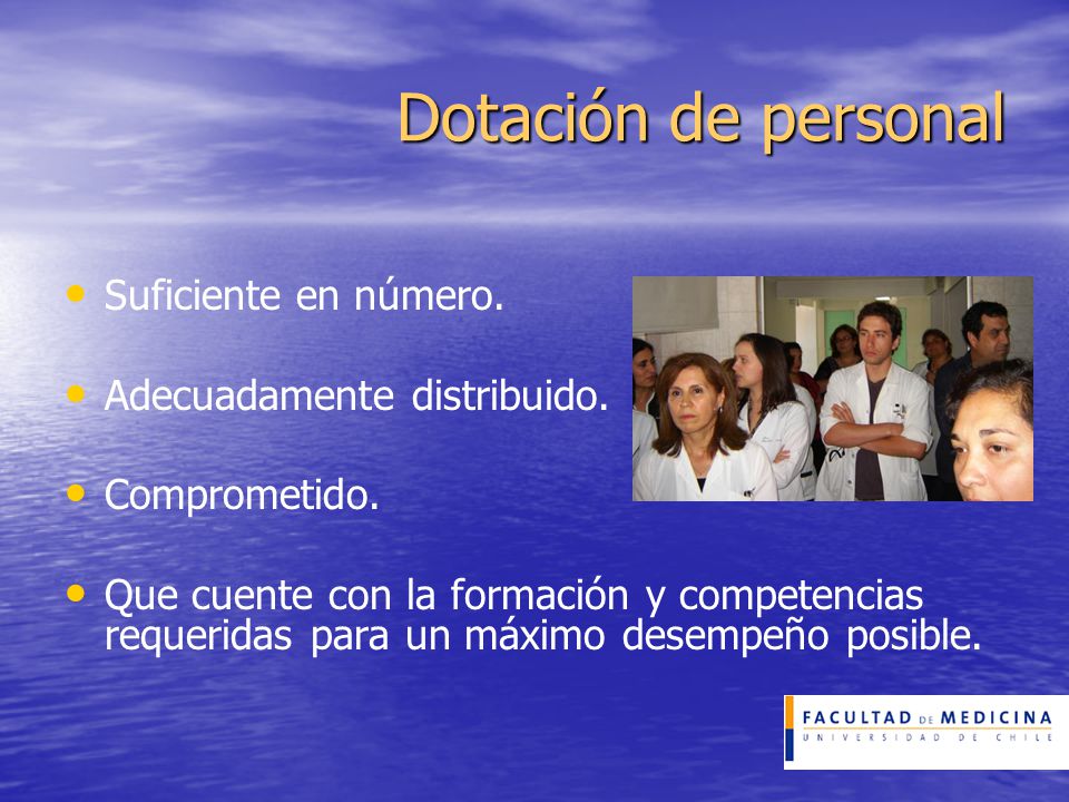 Dotación de personal Suficiente en número. Adecuadamente distribuido.