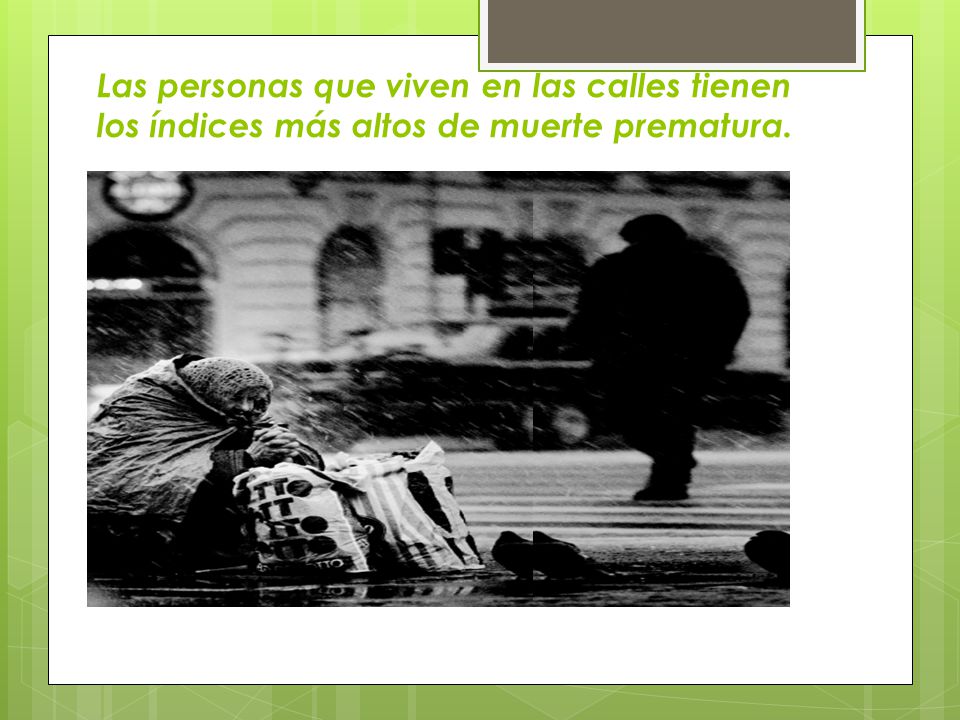 Las personas que viven en las calles tienen los índices más altos de muerte prematura.