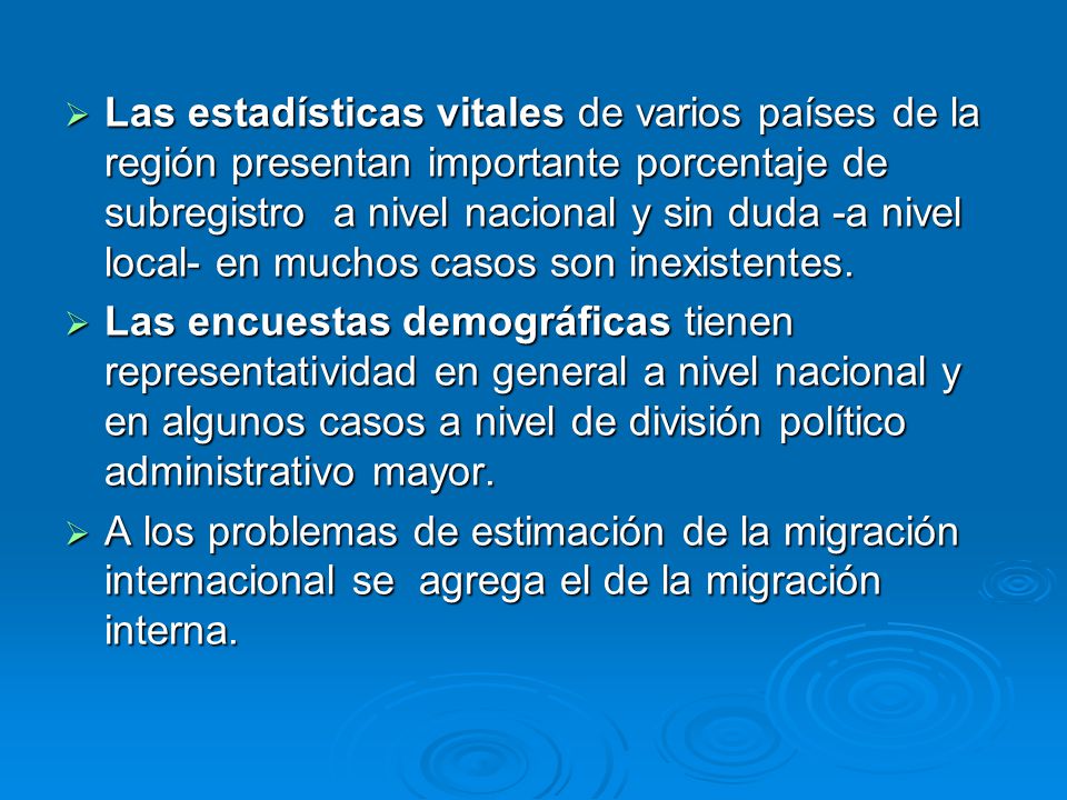 Las estadísticas vitales de varios países de la región presentan importante porcentaje de subregistro a nivel nacional y sin duda -a nivel local- en muchos casos son inexistentes.