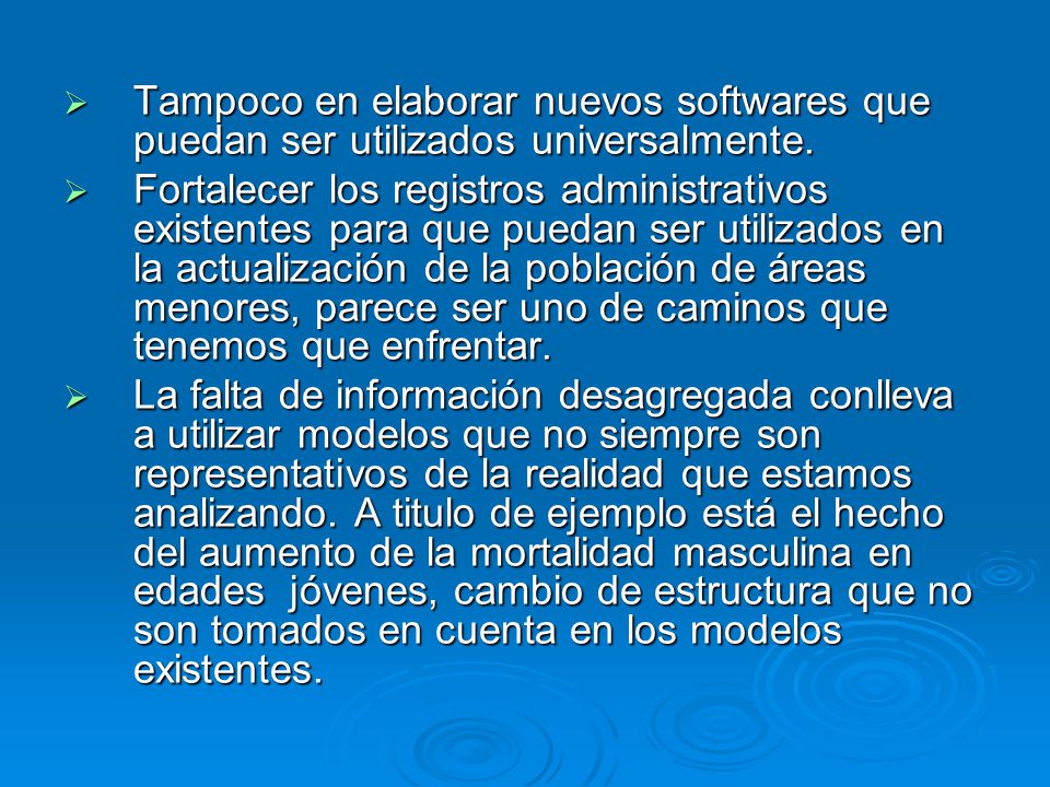 Tampoco en elaborar nuevos softwares que puedan ser utilizados universalmente.