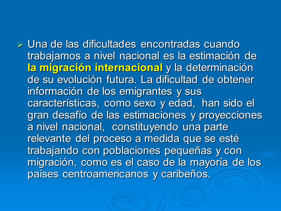 Una de las dificultades encontradas cuando trabajamos a nivel nacional es la estimación de la migración internacional y la determinación de su evolución futura.