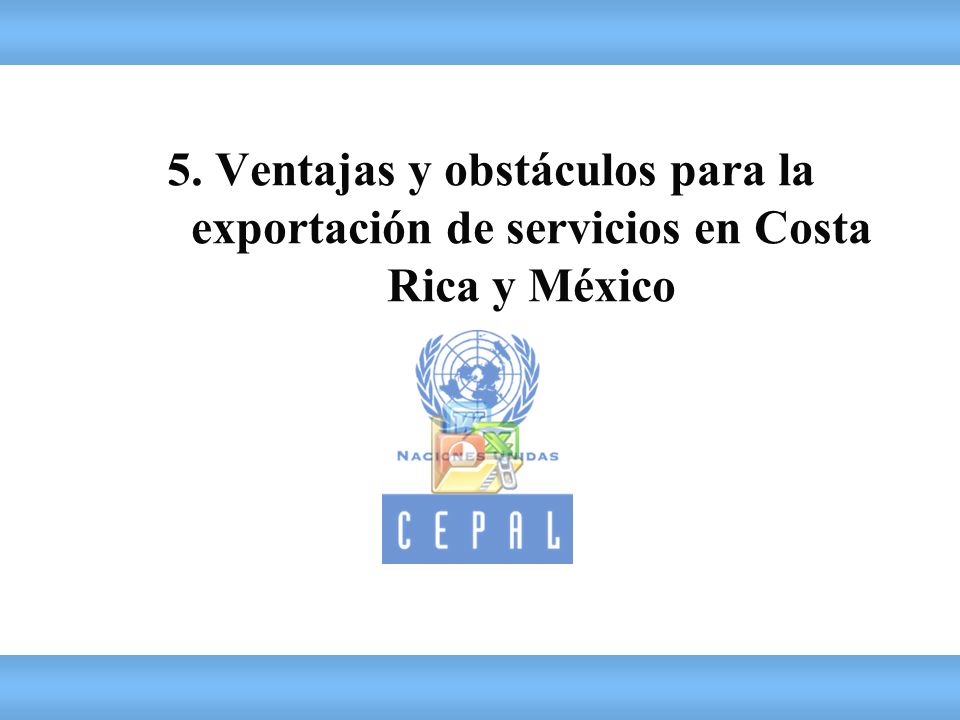 5. Ventajas y obstáculos para la exportación de servicios en Costa Rica y México