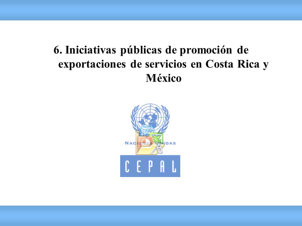 6. Iniciativas públicas de promoción de exportaciones de servicios en Costa Rica y México