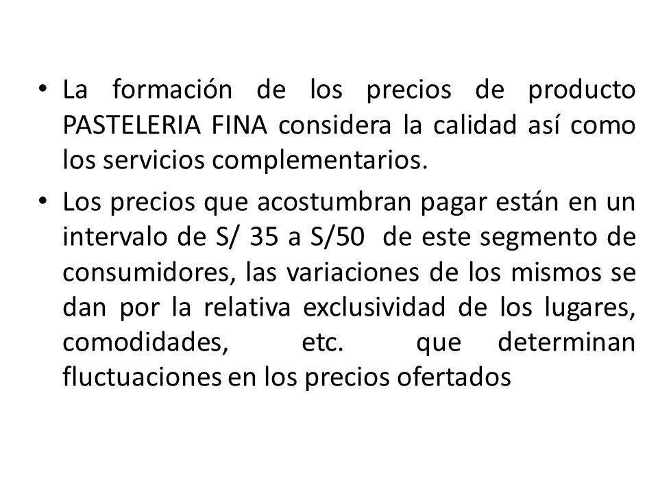 La formación de los precios de producto PASTELERIA FINA considera la calidad así como los servicios complementarios.
