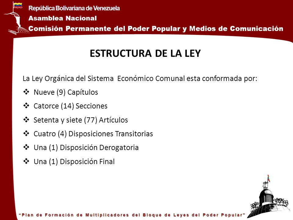 ESTRUCTURA DE LA LEY La Ley Orgánica del Sistema Económico Comunal esta conformada por: Nueve (9) Capítulos.