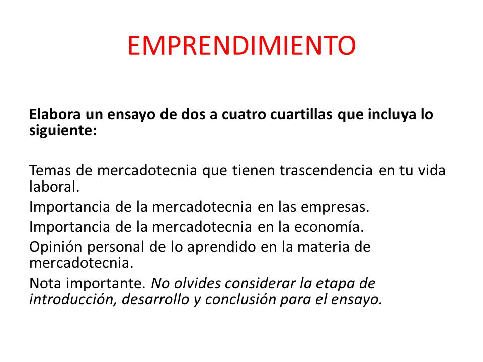 EMPRENDIMIENTO Elabora un ensayo de dos a cuatro cuartillas que incluya lo siguiente: