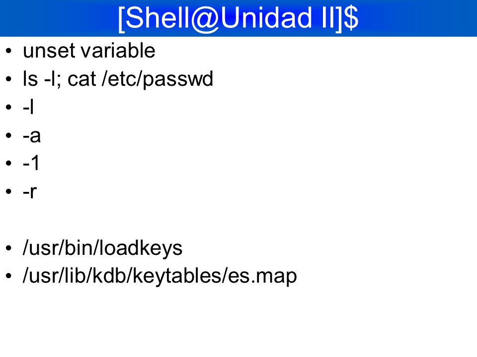 II]$ unset variable ls -l; cat /etc/passwd -l -a -1 -r