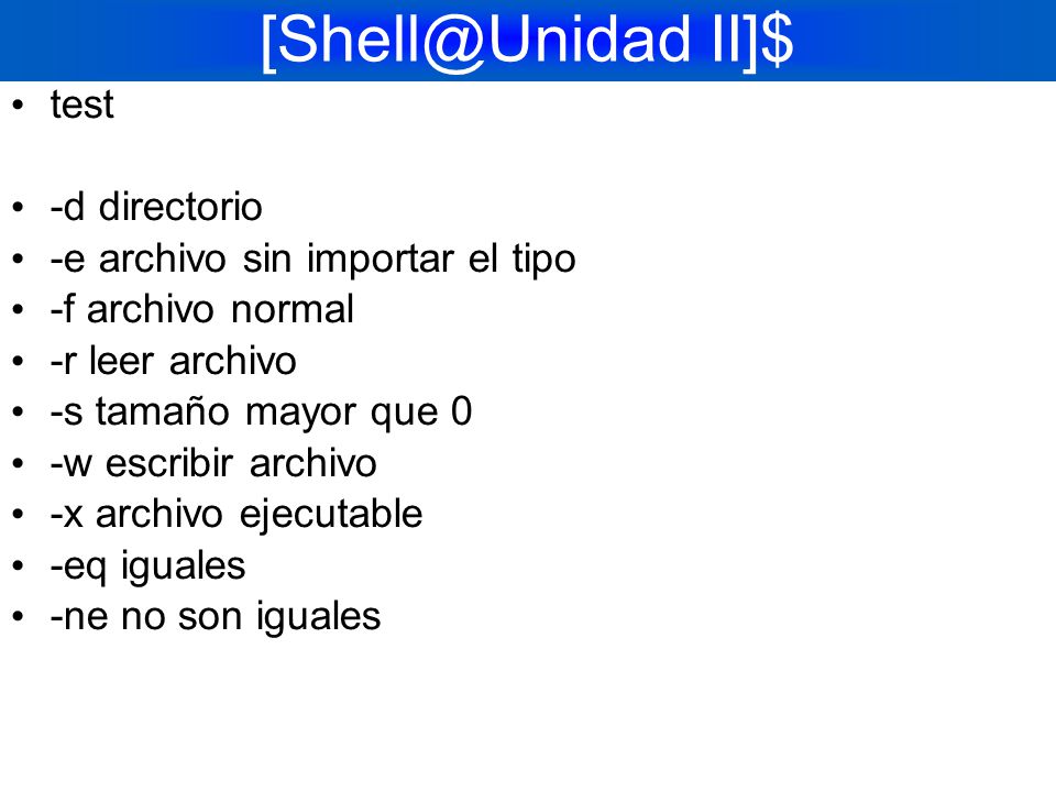 II]$ test -d directorio -e archivo sin importar el tipo