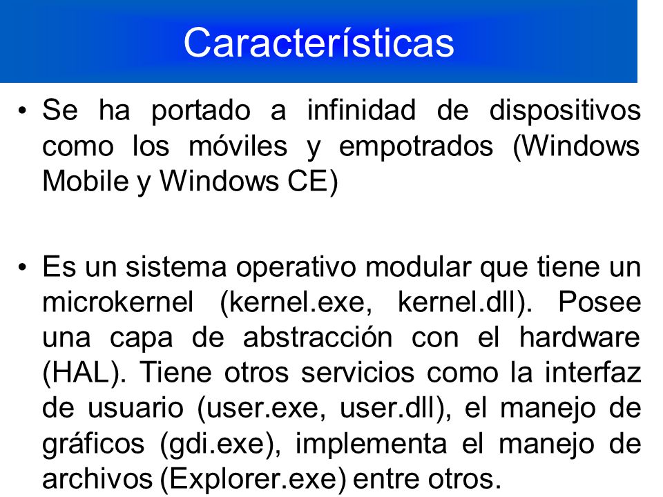 Características Se ha portado a infinidad de dispositivos como los móviles y empotrados (Windows Mobile y Windows CE)