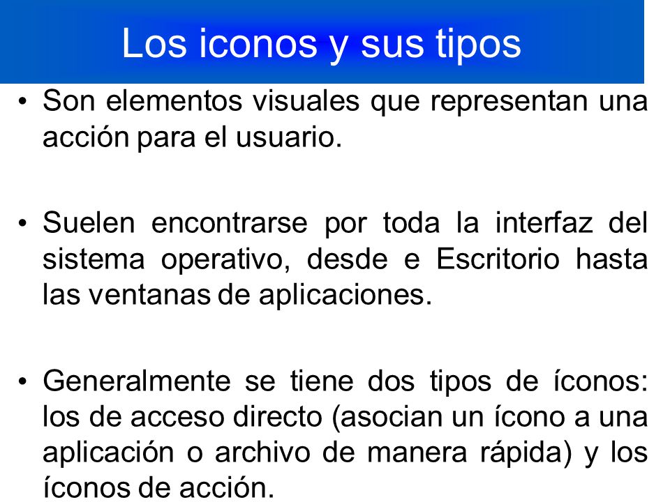 Los iconos y sus tipos Son elementos visuales que representan una acción para el usuario.