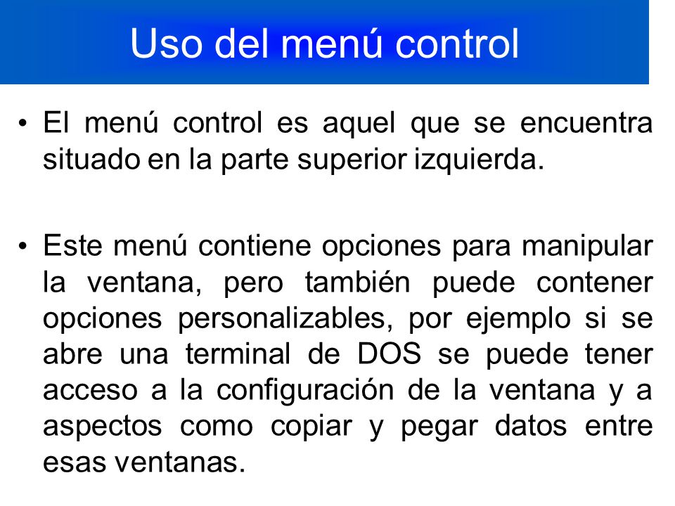 Uso del menú control El menú control es aquel que se encuentra situado en la parte superior izquierda.