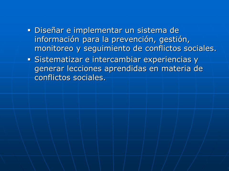 Diseñar e implementar un sistema de información para la prevención, gestión, monitoreo y seguimiento de conflictos sociales.