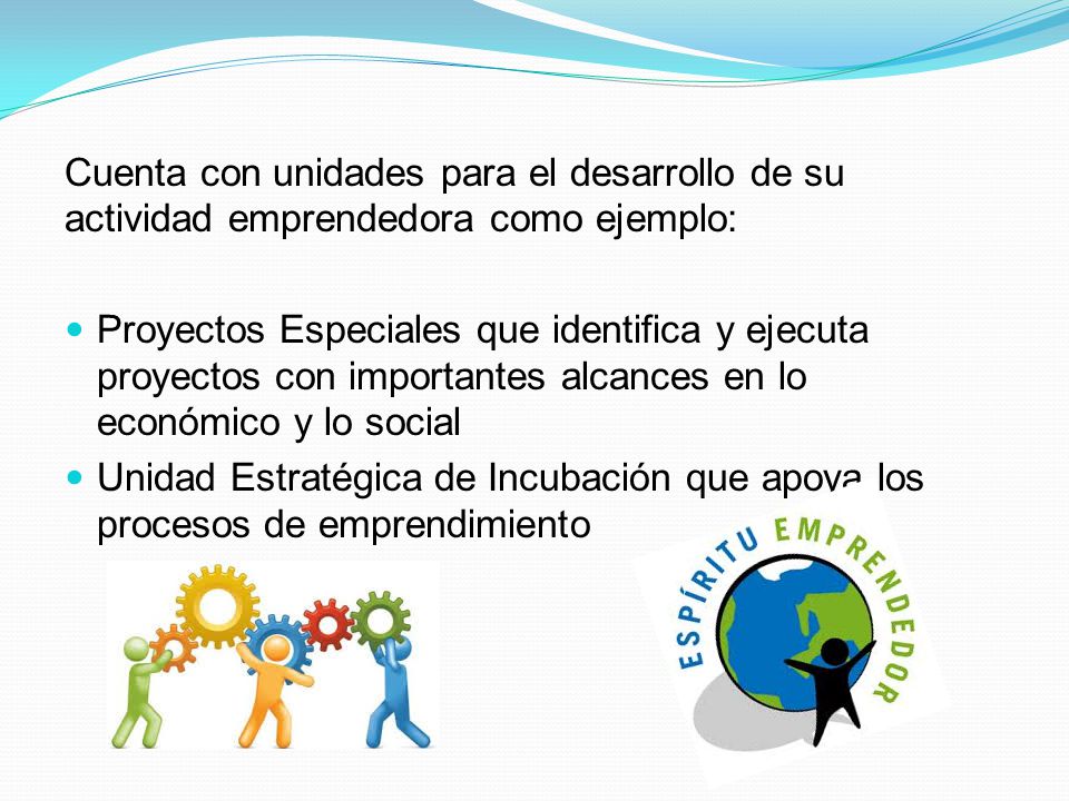 Cuenta con unidades para el desarrollo de su actividad emprendedora como ejemplo: