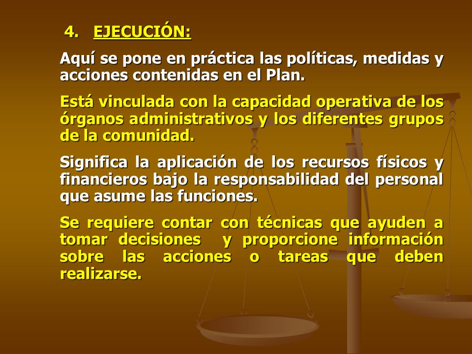 4. EJECUCIÓN: Aquí se pone en práctica las políticas, medidas y acciones contenidas en el Plan.