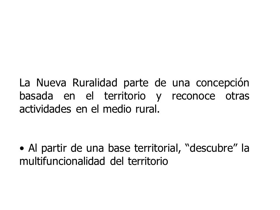 La Nueva Ruralidad parte de una concepción basada en el territorio y reconoce otras actividades en el medio rural.