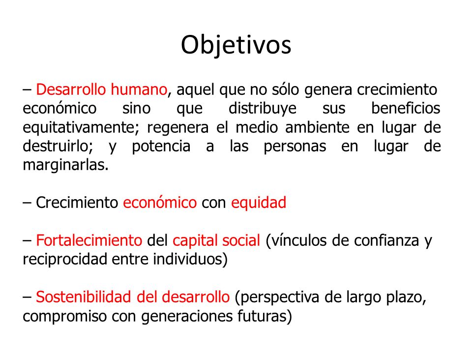 Objetivos – Desarrollo humano, aquel que no sólo genera crecimiento
