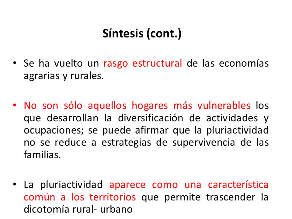 Síntesis (cont.) Se ha vuelto un rasgo estructural de las economías agrarias y rurales.
