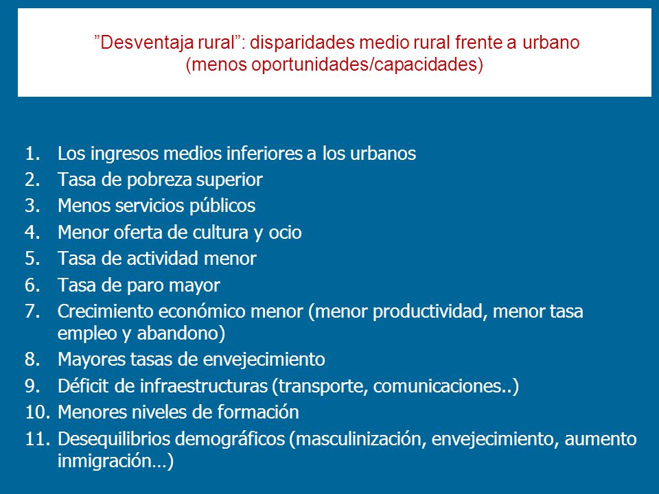 Desventaja rural : disparidades medio rural frente a urbano (menos oportunidades/capacidades)