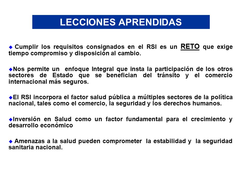 LECCIONES APRENDIDAS Cumplir los requisitos consignados en el RSI es un RETO que exige tiempo compromiso y disposición al cambio.