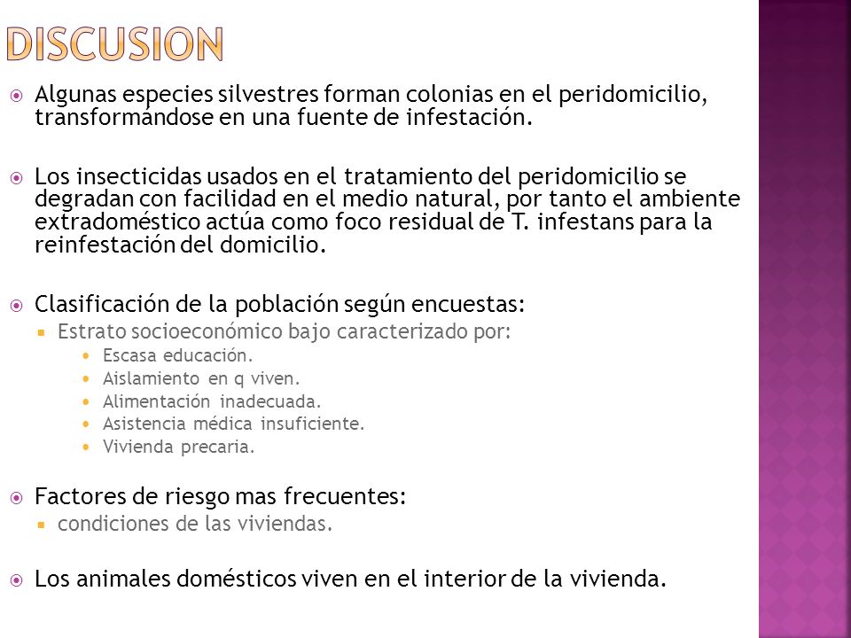 DISCUSION Algunas especies silvestres forman colonias en el peridomicilio, transformándose en una fuente de infestación.