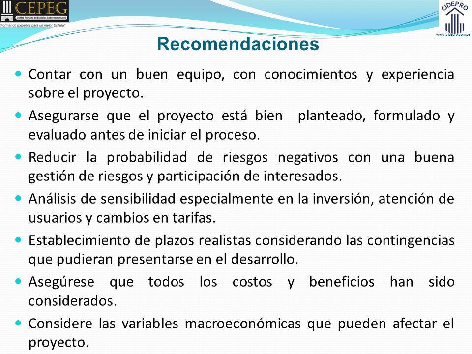 Recomendaciones Contar con un buen equipo, con conocimientos y experiencia sobre el proyecto.