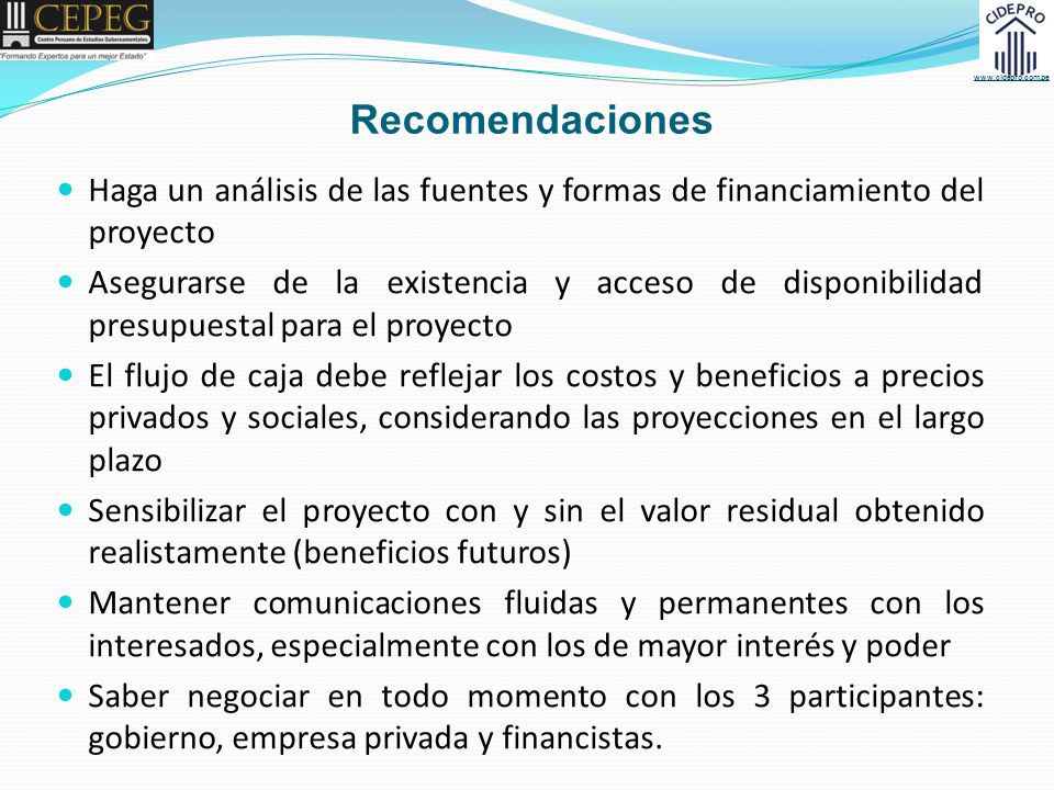 Recomendaciones Haga un análisis de las fuentes y formas de financiamiento del proyecto.